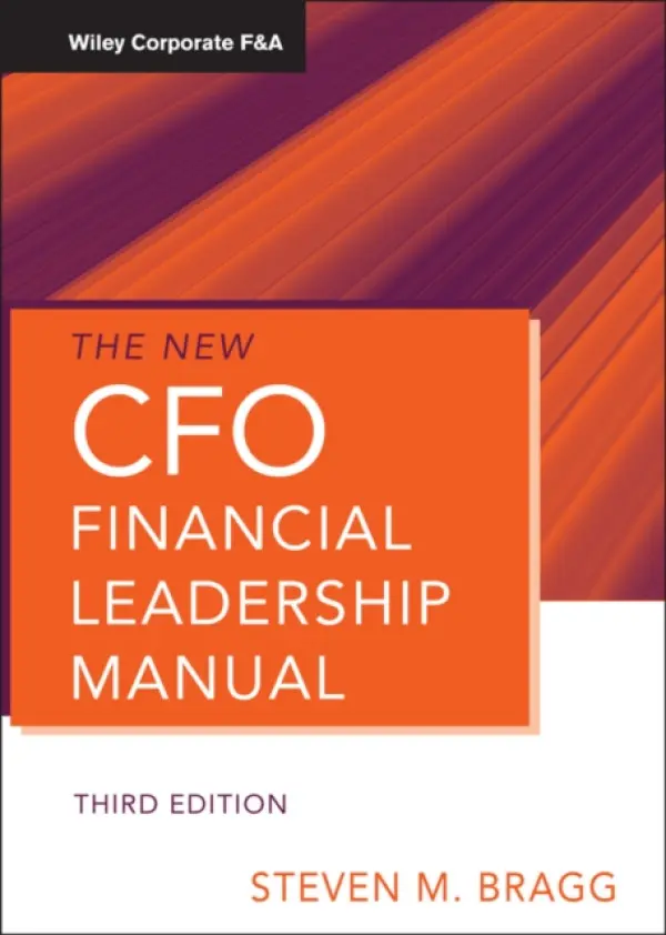 New CFO Financial Leadership Manual - Bragg, Steven M. (Bentley College a  Babson College a  University of Maine)