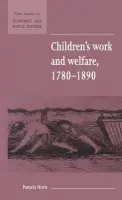 Children's Work and Welfare 1780-1890 - Horn, Pamela