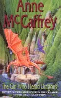 Girl Who Heard Dragons - McCaffrey, Anne