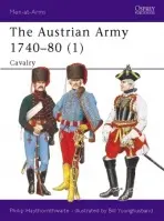 Austrian Army 1740-80 (1) - Haythornthwaite, Philip