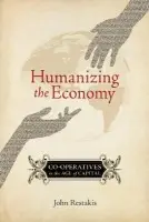 Humanizing the Economy - Restakis, John