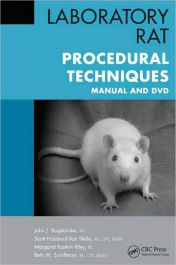 Laboratory Rat Procedural Techniques - Bogdanske, John J. (Research Animal Resources Center (RARC), University of Wisconsin, Madison, USA) a Hubbard-Van Stelle, Scott (Research Animal Resources Center (RARC), University of Wisconsin, Madison, USA) a Rankin Riley, Margaret (Research Animal Resource