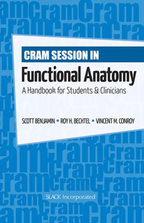 Cram Session in Functional Anatomy - Benjamin, Scott a Bechtel, Roy a Conroy, Vincent