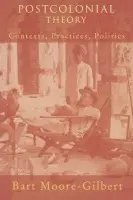 Postcolonial Theory - Moore-Gilbert, Bart