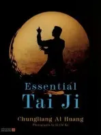 Essential Tai Ji - Al Huang, Chungliang Al