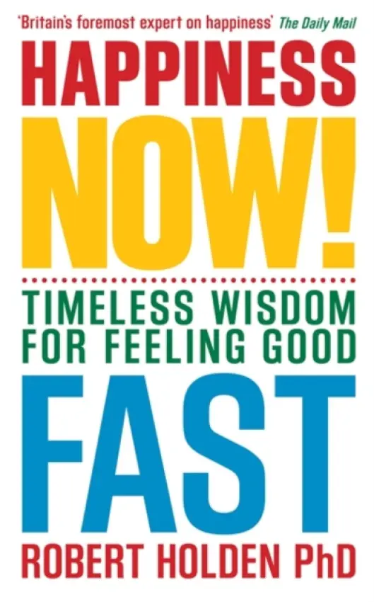 Happiness Now! - Holden, Robert, PH. D