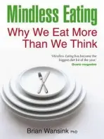 Mindless Eating - Wansink, Brian