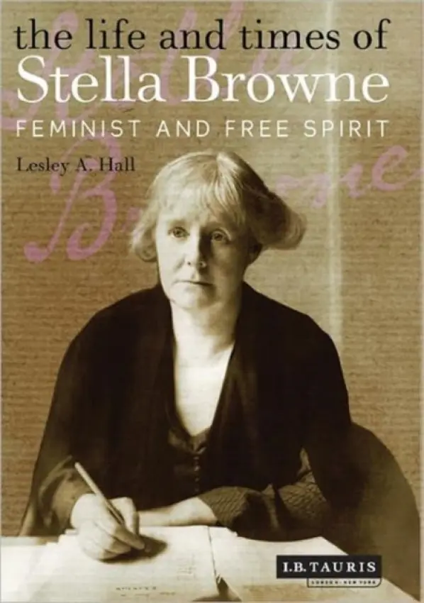 Life and Times of Stella Browne - Hall, Lesley A.