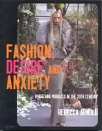 Fashion, Desire and Anxiety - Arnold, Rebecca