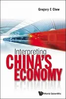 Interpreting China's Economy - Chow, Gregory C (Princeton Univ, Usa)