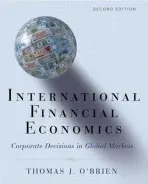 International Financial Economics - O'Brien, Thomas J. (Chairperson, Finance Department, Chairperson, Finance Department, University of Connecticut)