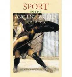Sport in the Ancient World from A to Z - Golden, Mark