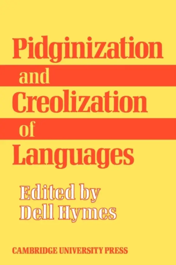 Pidginization and Creolization of Languages - Hymes, Dell