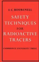 Safety Techniques for Radioactive Tracers - Boursnell, J. C.