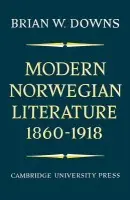 Modern Norwegian Literature 1860-1918 - Downs, Brian W.