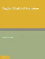 English Medieval Sculpture - Gardner, Arthur