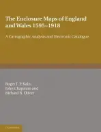 Enclosure Maps of England and Wales 1595-1918 - Kain, Roger J. P. (University of Exeter) a Chapman, John (University of Portsmouth) a Oliver, Richard R. (University of Exeter)