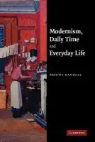 Modernism, Daily Time and Everyday Life - Randall, Bryony (University of Glasgow)