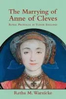 Marrying of Anne of Cleves - Warnicke, Retha M. (Arizona State University)
