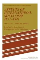 Aspects of International Socialism, 1871-1914 - Haupt, Georges
