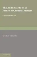 Administration of Justice in Criminal Matters - Alexander, G. Glover