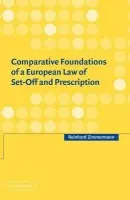 Comparative Foundations of a European Law of Set-Off and Prescription - Zimmermann, Reinhard (Max-Planck-Institut fur auslandisches und internationales Privatrecht, Germany)