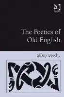 Poetics of Old English - Beechy, Tiffany