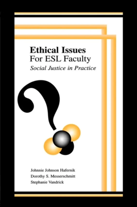 Ethical Issues for Esl Faculty - Hafernik, Johnnie Johnson a Messerschmitt, Dorothy S. a Vandrick, Stephanie