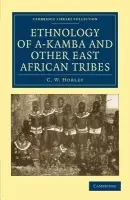 Ethnology of A-Kamba and Other East African Tribes - Hobley, C. W.
