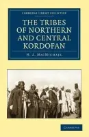 Tribes of Northern and Central Kordofan - MacMichael, H. A.
