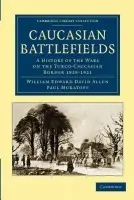 Caucasian Battlefields - Allen, William Edward David a Muratoff, Paul