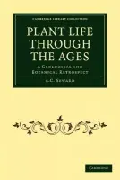 Plant Life Through the Ages - Seward, A. C.