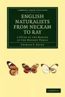 English Naturalists from Neckam to Ray - Raven, Charles E.