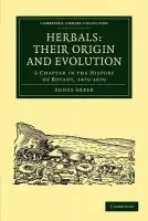Herbals: Their Origin and Evolution - Arber, Agnes