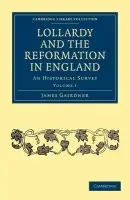Lollardy and the Reformation in England - Gairdner, James