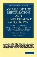 Annals of the Reformation and Establishment of Religion - Strype, John