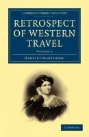 Retrospect of Western Travel - Martineau, Harriet
