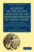 Account of the Native Africans in the Neighbourhood of Sierra Leone - Winterbottom, Thomas