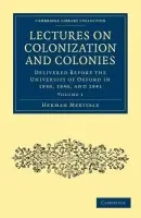 Lectures on Colonization and Colonies: Volume 1 - Merivale, Herman