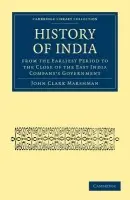 History of India from the Earliest Period to the Close of the East India Company's Government - Marshman, John Clark