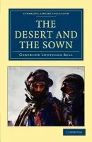 Desert and the Sown - Bell, Gertrude Lowthian