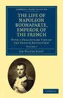 Life of Napoleon Buonaparte, Emperor of the French - Scott, Walter