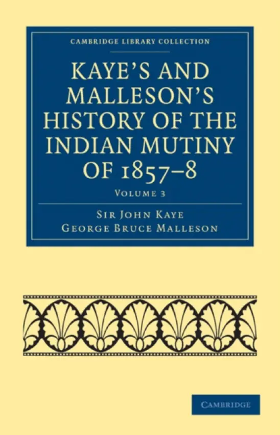 Kaye's and Malleson's History of the Indian Mutiny of 1857-8 - Kaye, John a Malleson, George Bruce