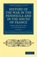 History of the War in the Peninsula and in the South of France - Napier, William Francis Patrick