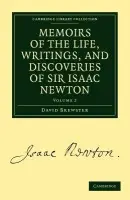 Memoirs of the Life, Writings, and Discoveries of Sir Isaac Newton - Brewster, David