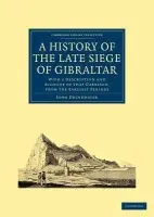 History of the Late Siege of Gibraltar - Drinkwater, John
