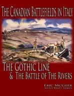 Canadian Battlefields in Italy - McGeer, Eric, Ph.D.