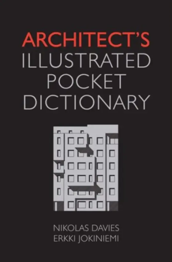 Architect's Illustrated Pocket Dictionary - Davies, Nikolas a Jokiniemi, Erkki