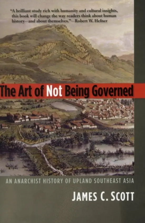 Art of Not Being Governed - Scott, James C.