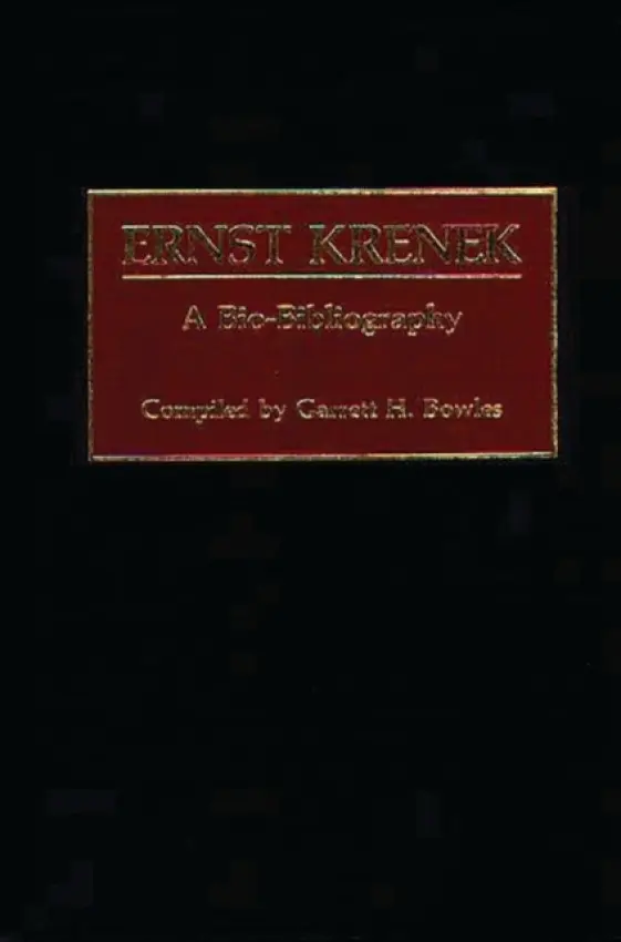Ernst Krenek - Bowles, Garrett H.